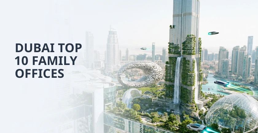 The Definitive Guide to Dubai's Top 10 Family Offices That Invest in Startups